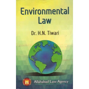Allahabad Law Agency's Environmental Law for B.S.L & LL.B Students by Dr. H. N. Tiwari